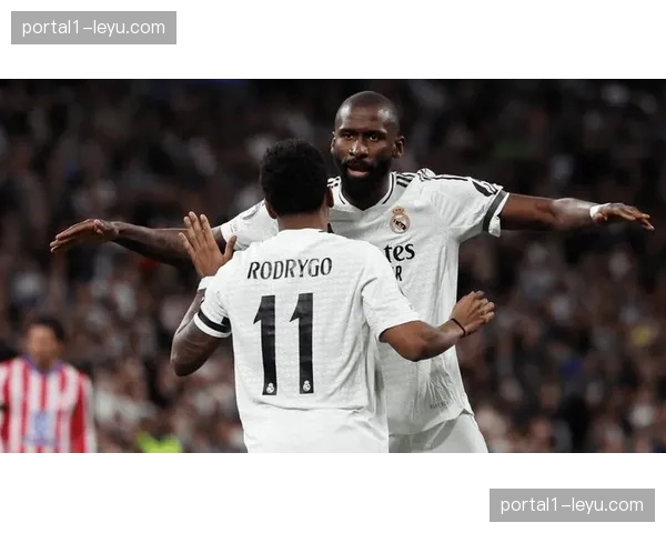 皇马楚阿梅尼+吕迪格构建防守铁闸 残阵战术意图明确